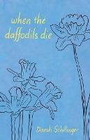 when the daffodils die - Darah Schillinger - cover