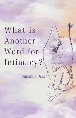 What is Another Word for Intimacy? - Amanda Baker - cover