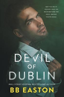 Devil of Dublin: A Dark Irish Mafia Romance - Bb Easton - cover