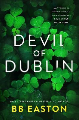 Devil of Dublin: A Dark Irish Mafia Romance (Special Edition) - Bb Easton - cover