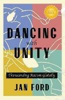 Dancing with Unity: Transcending Racism Globally - Jan Ford - cover