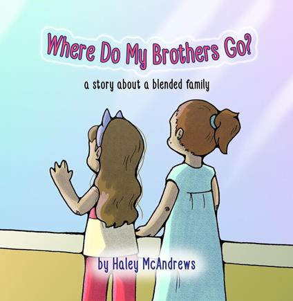 Where Do My Brothers Go? - Haley McAndrews - ebook