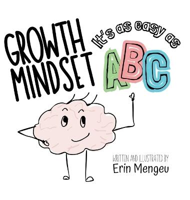 Growth Mindset It's as Easy as ABC!: A Growth Mindset Journey through the Alphabet - Erin Mengeu - cover