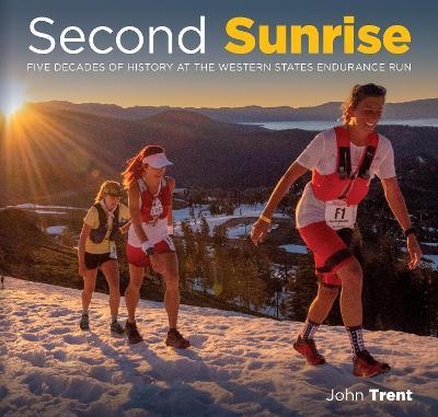 Second Sunrise: Five Decades of History at the Western States Endurance Run - John Trent - cover