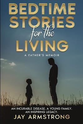 Bedtime Stories for the Living: A Memoir - Jay Armstrong - cover