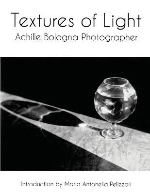 Textures of Light: Achille Bologna Photographer - cover