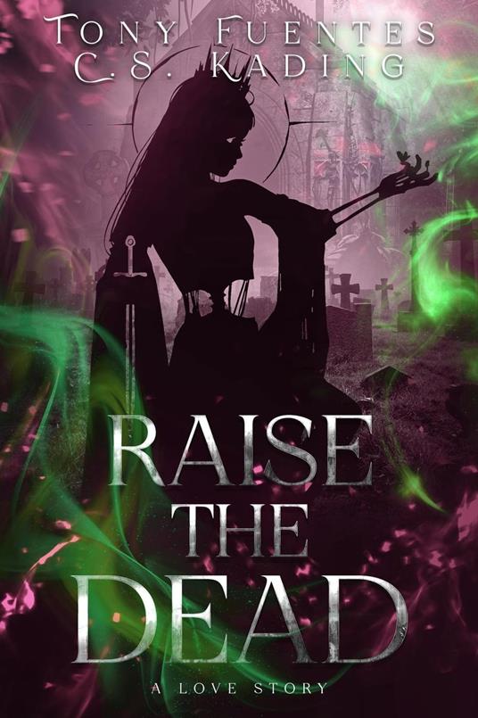 Raise the Dead - Tony Fuentes,C.S. Kading - ebook