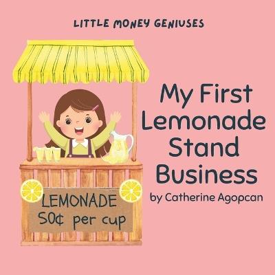 My First Lemonade Stand Business - Catherine Agopcan - cover