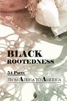 Black Rootedness: 54 Poets from Africa to America - cover