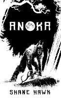 Anoka: A Collection of Indigenous Horror - Shane Hawk - cover