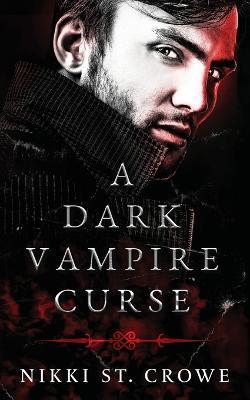 A Dark Vampire Curse: A Paranormal Romance - Nikki St Crowe - cover