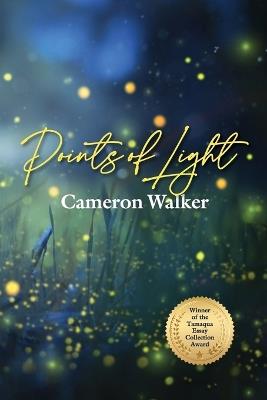 Points of Light: Curious Essays on Science, Nature, and Other Wonders Along the Pacific Coast - Cameron Walker - cover