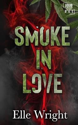 Smoke in Love: Four20 Bae - Elle Wright - cover
