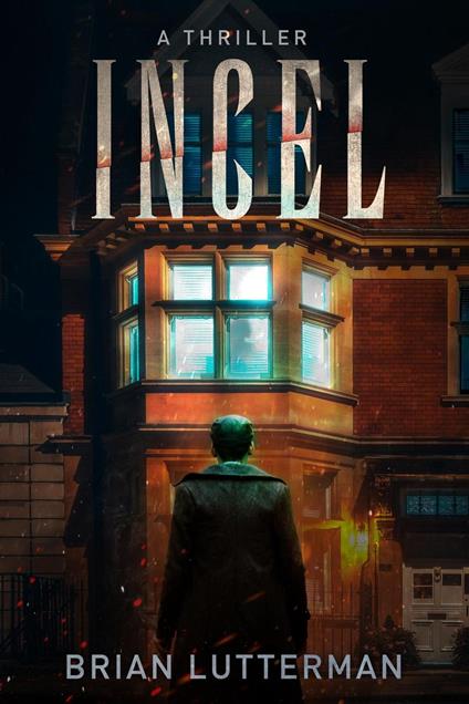 Incel: A Thriller