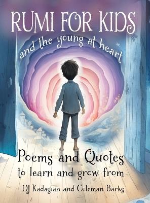 RUMI for Kids / and the Young at Heart: Poems to Learn and Grow From - Dj Kadagian - cover