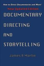 Documentary Directing and Storytelling: How to direct documentaries and more!