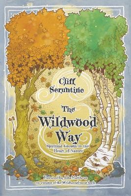 The Wildwood Way: Spiritual Growth in the Heart of Nature - Cliff Seruntine - cover