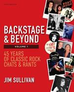 Backstage & Beyond Volume 1: 45 Years of Classic Rock Chats & Rants