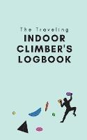 The Traveling Indoor Climber's Logbook - Kristen Pizzuti - cover