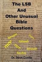 The LSB and Other Unusual Bible Questions: The Legacy Standard Bible and the Questions It Creates: Yahweh or Jehovah, Servant of Slave