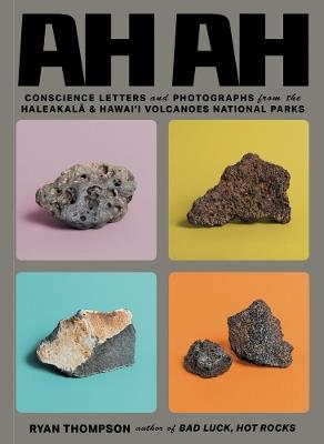 Ah Ah: Conscience Letters and Photographs from the Haleakala & Hawai'i Volcanoes National Parks - cover