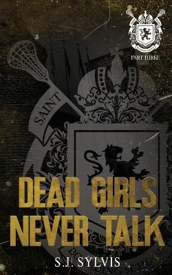 Dead Girls Never Talk: A Standalone Hate-to-Love Dark Boarding School Romance Special Edition - Sj Sylvis - cover