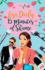 Fifteen Minutes of Shame: A Romantic Comedy