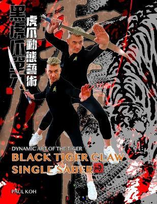 Black Tiger Single Saber: Dynamic Art of the Tiger - Paul Koh - cover