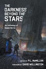 The Darkness Beyond The Stars: An Anthology Of Space Horror