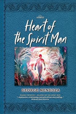 Heart of the Spirit Man - George Mendoza - cover