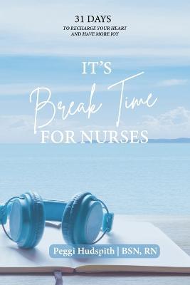 It's BreakTime For Nurses - Peggi Hudspith - cover