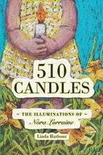 510 Candles: The Illuminations of Nora Lorraine