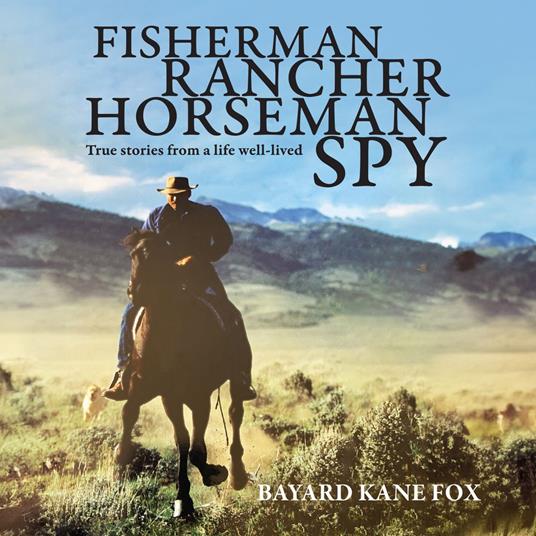 Fisherman, Rancher, Horseman, Spy