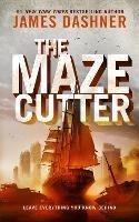 The Maze Cutter: A Maze Runner Novel - James Dashner - cover