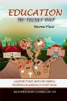 Education, My Ticket Out: A Guide for Students, Parents, and Leaders in Recognizing and Navigating Childhood Trauma - Naomi Plair - cover