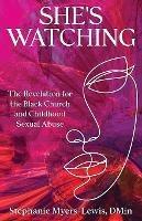 She's Watching: The Revelation for the Black Church and Child Sexual Abuse - Stephanie Myers-Lewis - cover