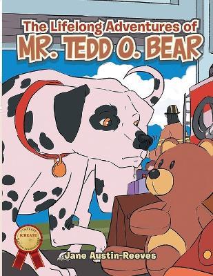 The Lifelong Adventures Of Mr.Tedd O. Bear by Jane Austin-Reeves - Jane Austin Reeves - cover