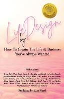 Life By Design: How To Create The Life and Business You've Always Wanted - cover