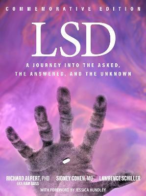 LSD: A Journey into the Asked, the Answered, and the Unknown - Richard Alpert,Sidney Cohen,Lawrence Schiller - cover