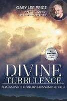 Divine Turbulence: Navigating the Amorphous Winds of Life - Gary Lee Price,Bridget Cook-Burch - cover