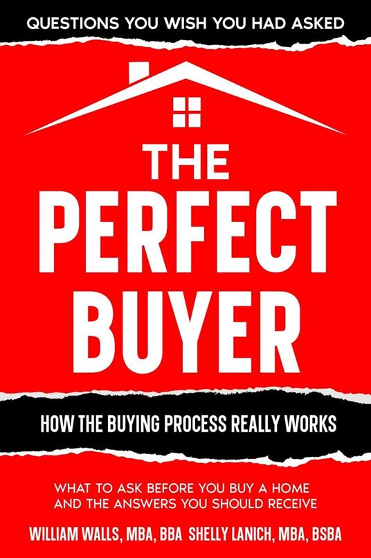 The Perfect Buyer - What to Ask Before You Buy a Home - and the Answers You Should Receive