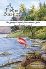 A Fish in a Basket: The Story of Prophet Musa and al-Kha?ir