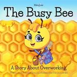 Metafurs The Busy Bee: A Story About Overworking