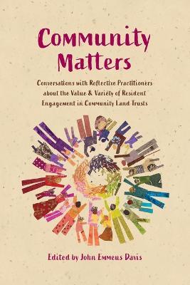 Community Matters: Conversations with Reflective Practitioners about the Value & Variety of Resident Engagement in Community Land Trusts - cover