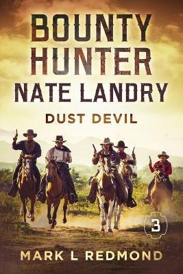 Bounty Hunter Nate Landry: Dust Devil - Mark L Redmond - cover