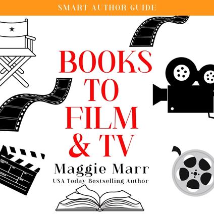 Books To Film & TV: What Every Author Needs To Know