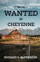 Man Wanted in Cheyenne - Richard McPherson - cover