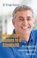 When Life Comes to a Standstill: The Surgeon Who Touches the Hearts of His Patients - Ehsan Natour,Shirley Michaela Seul - cover