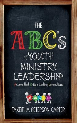 The ABC's of Youth Ministry Leadership - Takeitha Peterson Carter - cover