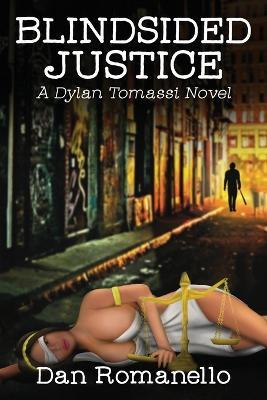 Blindsided Justice: A Dylan Tomassi Novel - Dan Romanello - cover